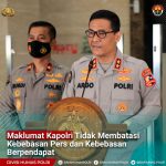 Maklumat Kapolri Tidak Membatasi Kebebasan Pers dan Kebebasan Berpendapat Foto : Divisi Humas Polri