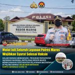 Mendukung Program Percepatan Vaksinasi Nasional, Kapolres Maros: Mulai Juli, Seluruh Layanan Polres Maros Wajibkan Syarat Selesai Vaksin Polres Maros